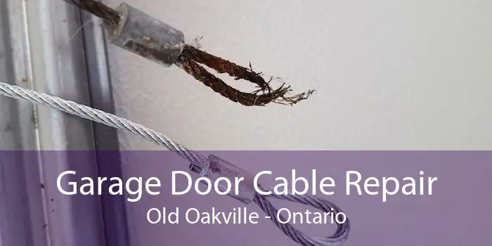 Garage Door Cable Repair Old Oakville - Ontario