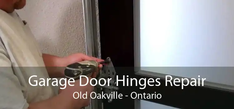 Garage Door Hinges Repair Old Oakville - Ontario