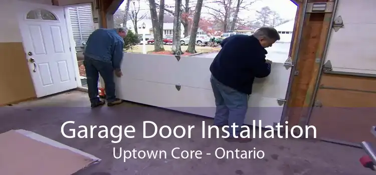 Garage Door Installation Uptown Core - Ontario