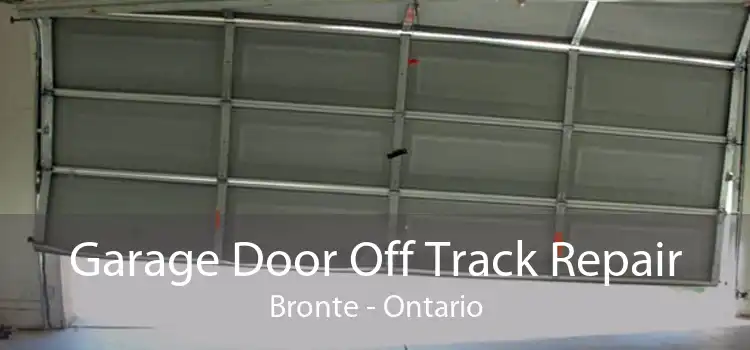 Garage Door Off Track Repair Bronte - Ontario