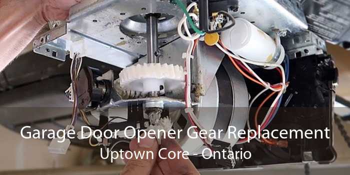 Garage Door Opener Gear Replacement Uptown Core - Ontario