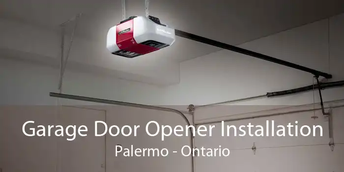 Garage Door Opener Installation Palermo - Ontario