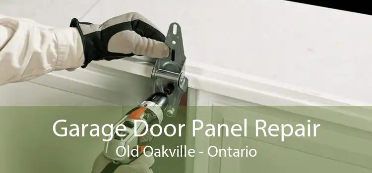 Garage Door Panel Repair Old Oakville - Ontario