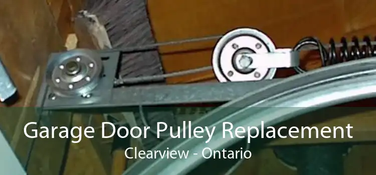 Garage Door Pulley Replacement Clearview - Ontario