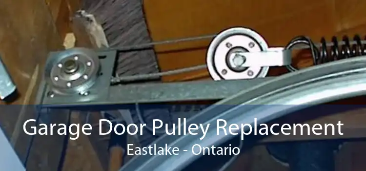 Garage Door Pulley Replacement Eastlake - Ontario