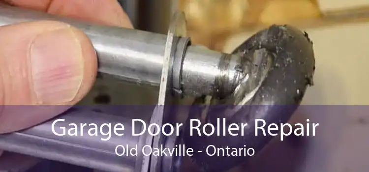 Garage Door Roller Repair Old Oakville - Ontario
