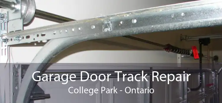 Garage Door Track Repair College Park - Ontario