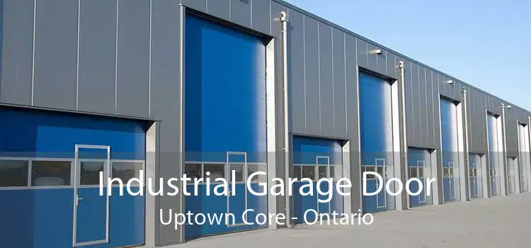 Industrial Garage Door Uptown Core - Ontario
