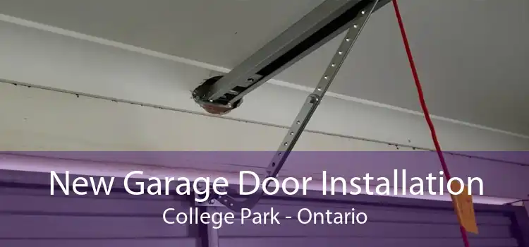 New Garage Door Installation College Park - Ontario