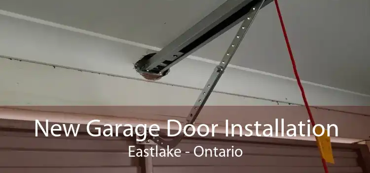 New Garage Door Installation Eastlake - Ontario