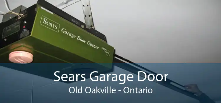 Sears Garage Door Old Oakville - Ontario
